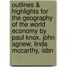 Outlines & Highlights For The Geography Of The World Economy By Paul Knox, John Agnew, Linda Mccarthy, Isbn by Cram101 Textbook Reviews