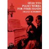 Selected Piano Works for Four Hands Selected Piano Works for Four Hands Selected Piano Works for Four Hands door Franz Schubert