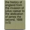 The History Of England From The Invasion Of Julius Caesar To The Abdication Of James The Second, 1688 (V.5) door Hume David Hume