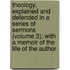 Theology, Explained And Defended In A Series Of Sermons (Volume 3); With A Memoir Of The Life Of The Author