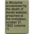 A Discourse Occasioned By The Death Of Daniel Webster, Preached At The Melodeon, October 31, 1852 (Volume 1)