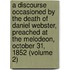 A Discourse Occasioned By The Death Of Daniel Webster, Preached At The Melodeon, October 31, 1852 (Volume 2)