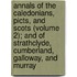 Annals Of The Caledonians, Picts, And Scots (Volume 2); And Of Strathclyde, Cumberland, Galloway, And Murray
