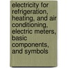 Electricity for Refrigeration, Heating, and Air Conditioning, Electric Meters, Basic Components, and Symbols door Delmar Learning
