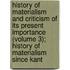 History Of Materialism And Criticism Of Its Present Importance (Volume 3); History Of Materialism Since Kant