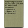 History Of Poweshiek County, Iowa (Volume 2); A Record Of Settlement, Organization, Progress And Achievement door Leonard Fletcher Parker