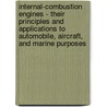 Internal-Combustion Engines - Their Principles And Applications To Automobile, Aircraft, And Marine Purposes door Wallace L. Lind