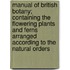 Manual Of British Botany; Containing The Flowering Plants And Ferns Arranged According To The Natural Orders