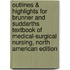 Outlines & Highlights For Brunner And Suddarths Textbook Of Medical-Surgical Nursing, North American Edition