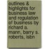 Outlines & Highlights For Business Law And Regulation Of Business By Richard A. Mann, Barry S. Roberts, Isbn