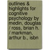 Outlines & Highlights For Cognitive Psychology By Medin, Douglas / Ross, Brian H. / Markman, Arthur B., Isbn by Cram101 Textbook Reviews