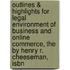 Outlines & Highlights For Legal Environment Of Business And Online Commerce, The By Henry R. Cheeseman, Isbn