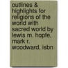 Outlines & Highlights For Religions Of The World With Sacred World By Lewis M. Hopfe, Mark R. Woodward, Isbn door Cram101 Textbook Reviews
