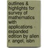 Outlines & Highlights For Survey Of Mathematics With Applications - Expanded Edition By Allen R. Angel, Isbn