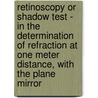 Retinoscopy Or Shadow Test - In The Determination Of Refraction At One Meter Distance, With The Plane Mirror door James Thorington