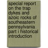 Special Report On The Trap Dykes And Azoic Rocks Of Southeastern Pennsylvania Part I Historical Introduction door T. Sterry Hunt