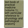 Text-Book Of Practical Medicine (Volume 1); With Particular Reference To Physiology And Pathological Anatomy door Felix Von Niemeyer