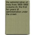 The Administration Of India From 1859-1868 (Volume 2); The First Ten Years Of Administration Under The Crown