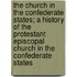 The Church In The Confederate States; A History Of The Protestant Episcopal Church In The Confederate States
