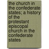 The Church In The Confederate States; A History Of The Protestant Episcopal Church In The Confederate States door Joseph Blount Cheshire
