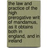 The Law And Practice Of The High Prerogative Writ Of Mandamus, As It Obtains Both In England, And In Ireland door Thomas Tapping