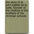 The Story Of St. John Baptist De La Salle, Founder Of The Institute Of The Brothers Of The Christian Schools