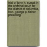 Trial Of John H. Surratt In The Criminal Court For The District Of Columbia, Hon. George P. Fisher Presiding door John Harrison Surratt