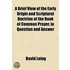 A Brief View Of The Early Origin And Scriptural Doctrine Of The Book Of Common Prayer, In Question And Answer