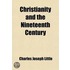 Christianity And The Nineteenth Century; Being The Thirtieth Fernley Lecture Delivered In Burslem, July, 1900
