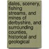 Dales, Scenery, Fishing Streams, And Mines Of Derbyshire, And Surrounding Counties, Historical And Geological