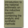 Introduction To The National Arithmetic On The Inductive System; Combining The Analytic And Synthetic Methods door Benjamin Greenleaf