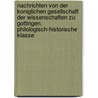 Nachrichten Von Der Koniglichen Gesellschaft Der Wissenschaften Zu Gottingen. Philologisch-Historische Klasse by ttingen Akademie Der Wi