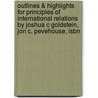 Outlines & Highlights For Principles Of International Relations By Joshua C Goldstein, Jon C. Pevehouse, Isbn door Reviews Cram101 Textboo