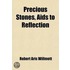 Precious Stones, Aids To Reflection; From Prose Writers Of The Sixteen, Seventeenth, And Eighteenth Centuries