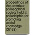 Proceedings Of The American Philosophical Society Held At Philadelphia For Promoting Useful Knowledge (37-38)