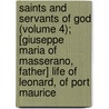 Saints And Servants Of God (Volume 4); [Giuseppe Maria Of Masserano, Father] Life Of Leonard, Of Port Maurice door Frederick William Faber