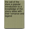 The Call Of The Stars A Popular Introduction To A Knowledge Of The Starry Skies With Their Romance And Legend by John R. Kippax