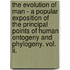 The Evolution Of Man - A Popular Exposition Of The Principal Points Of Human Ontogeny And Phylogeny. Vol. Ii.