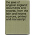 The Jews Of Angevin England; Documents And Records, From The Latin And Hebres Sources, Printed And Manuscript