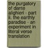 The Purgatory Of Dante Alighieri - Part Ii. The Earthly Paradise - An Experiment In Literal Verse Translation
