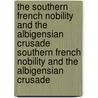 The Southern French Nobility and the Albigensian Crusade Southern French Nobility and the Albigensian Crusade door Elaine Graham-Leigh