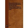 Women In Professions Being The Professional Section Of The International Congress Of Women London, July, 1899 door Anon