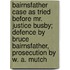 Bairnsfather Case As Tried Before Mr. Justice Busby; Defence By Bruce Bairnsfather, Prosecution By W. A. Mutch