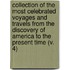 Collection Of The Most Celebrated Voyages And Travels From The Discovery Of America To The Present Time (V. 4)