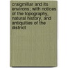 Craigmillar And Its Environs; With Notices Of The Topography, Natural History, And Antiquities Of The District door Thomas Speedy