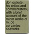 Don Quixote, His Critics And Commentators, With A Brief Account Of The Minor Works Of M. De Cervantes Saavedra