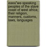 Eaea"We-Speaking Peoples Of The Slave Coast Of West Africa; Their Religion, Manners, Customs, Laws, Languages door Alfred Burdon Ellis