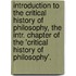 Introduction To The Critical History Of Philosophy, The Intr. Chapter Of The 'Critical History Of Philosophy'.