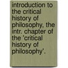 Introduction To The Critical History Of Philosophy, The Intr. Chapter Of The 'Critical History Of Philosophy'. door Rev Asa Mahan