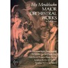 Major Orchestral Works in Full Score Major Orchestral Works in Full Score Major Orchestral Works in Full Score door Felix Mendelssohn